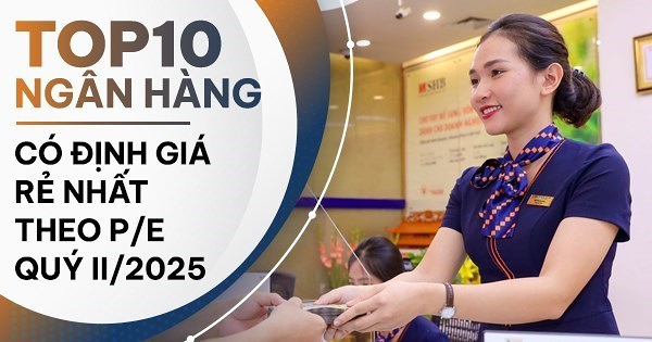 TOP 10 ngân hàng có mức định giá theo P/E thấp nhất thị trường