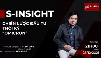 S_Insight #4 CHIẾN LƯỢC ĐẦU TƯ THỜI KỲ OMICRON (25/12/2021)