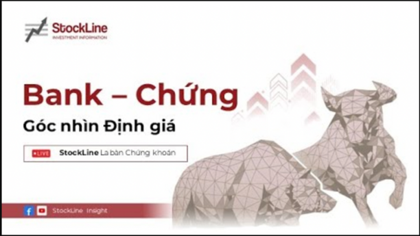 S-Insight #10: Bank Chứng - Đắt hay Rẻ!