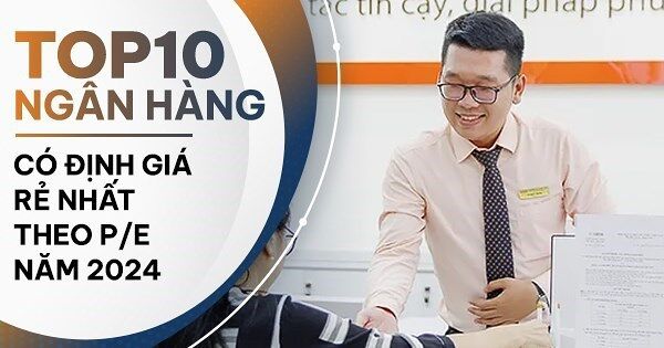TOP 10 ngân hàng có mức định giá theo P/E thấp nhất thị trường