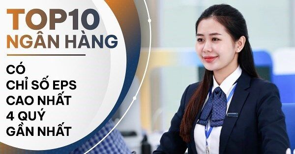 TOP 10 ngân hàng có chỉ số EPS cao nhất quý I/2025: Sacombank dẫn đầu hệ thống