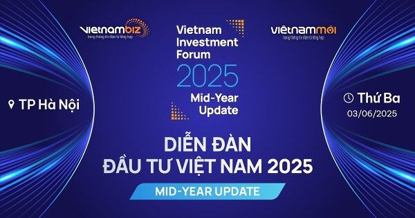 Vietnam Investment Forum 2025: Mid-Year Update sẽ diễn ra vào ngày 3/6