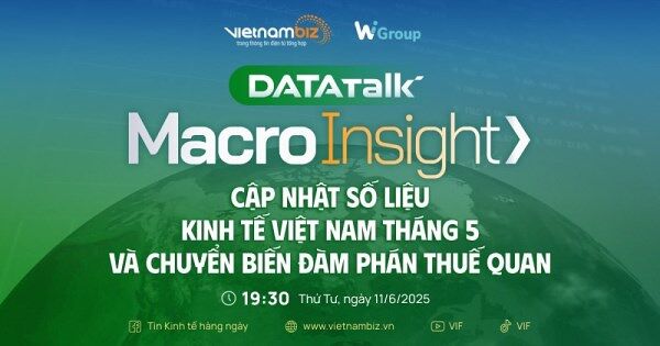 Data Talk | Macro Insight: Cập nhật kinh tế Việt Nam tháng 5 & chuyển biến đàm phán thuế quan