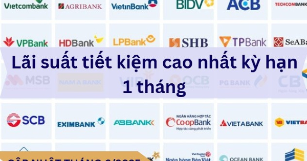 Ngân hàng nào đang dẫn đầu lãi suất tiết kiệm kỳ hạn 1 tháng?