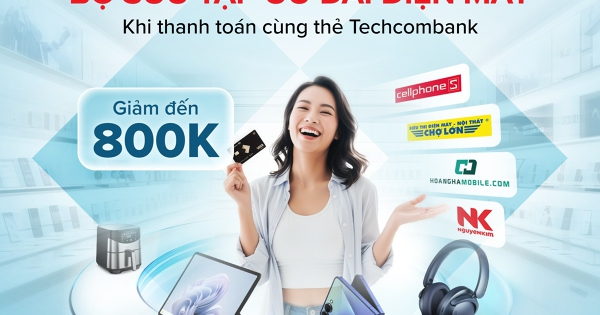 Giảm tới 1 triệu đồng khi trả góp đồ điện tử với thẻ tín dụng Techcombank