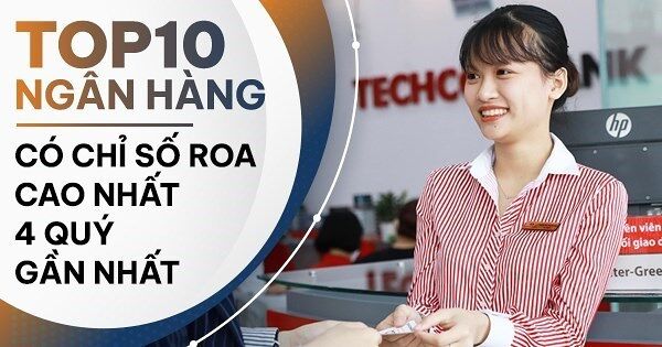 TOP 10 ngân hàng có ROA cao nhất nửa đầu 2025: Techcombank dẫn đầu, ABBank và SeABank tăng mạnh nhất