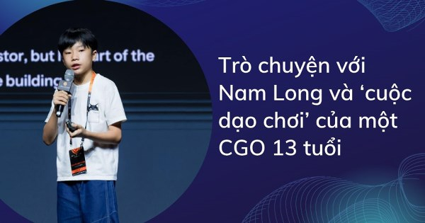 Trò chuyện với Nam Long và cuộc dạo chơi của một CGO 13 tuổi