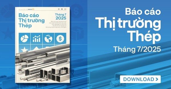 [Báo cáo] Thị trường thép tháng 7/2025: Giá thép xây dựng có thể vẫn tăng trong ngắn hạn?