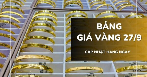 Bảng giá vàng ngày 27/9: Vàng SJC chạm 135 triệu, nhẫn trơn và nữ trang tăng tới 500.000 đồng/lượng
