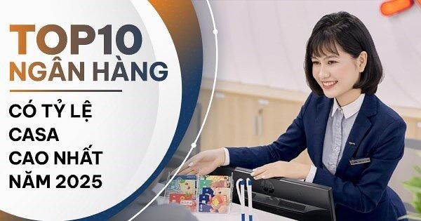 TOP 10 ngân hàng có tỷ lệ CASA cao nhất năm 2025: MB dẫn đầu, PGBank tăng mạnh nhất