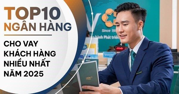 TOP 10 ngân hàng cho vay khách hàng nhiều nhất năm 2025: MB dẫn đầu tốc độ tăng trưởng