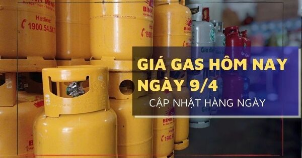 Giá gas hôm nay 9/4 điều chỉnh tăng đối với bình gas 12 kg