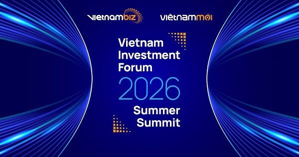 Vietnam Invesment Forum 2026 - Summer Summit sẽ diễn ra tại Hà Nội vào tháng 6