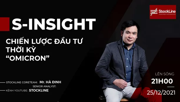 S_Insight #4 CHIẾN LƯỢC ĐẦU TƯ THỜI KỲ OMICRON (25/12/2021)