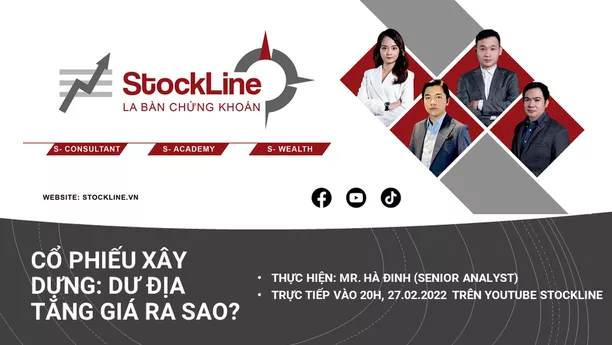 LIVESTREAM #5: CỔ PHIẾU XÂY DỰNG - DỰ ĐỊA TĂNG GIÁ RA SAO? - 27/02/2022